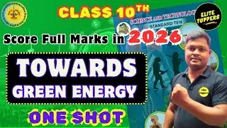 Towards Green Energy in🚨48 Minutes🚨|Class 10| One Shot |Science 2|Maharashtra Board |Elite Topper's 