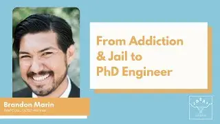 #8 &ndash; Brandon Marin: From addicted & homeless to PhD & inventor in semiconductor R&D engineering