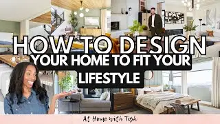 HOW TO DESIGN YOUR HOME TO FIT YOUR LIFESTYLE // featuring TIPS FROM BOBBY BERK
