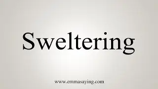 How To Say Sweltering