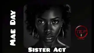Mae Day: Sister Act ( Feminine Not Feminists) #hiphop #rnb #soul @theenemyspublic