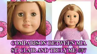 COMPARISON BETWEEN MIA ST. CLAIR AND TRULY ME #37 |  AMERICAN GIRL DOLL | TOTALLY CLARK