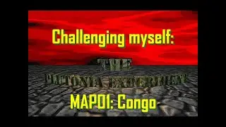 Challenging myself: The Plutonia Experiment | MAP01: Congo
