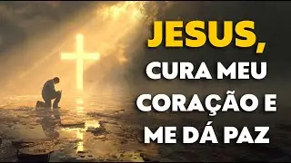 Jesus, cura meu coração, eu preciso de paz. Oração forte para ter paz na vida.