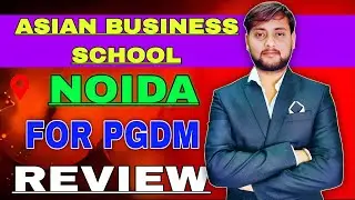 Asian Business School Noida | Worth in 2026? PGDM Honest ReviewABS Noida 
