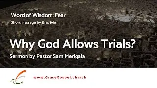 Why God Allows Trials? Sermon by Pastor Sam Merigala 2021