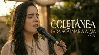 Coletânea de Hinos da CCB - Para ACALMAR a ALMA - Parte 3