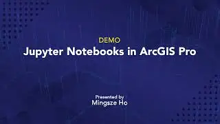 Jupyter Notebooks in ArcGIS Pro