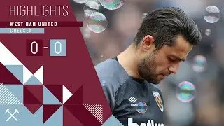 HIGHLIGHTS | WEST HAM UNITED 0 - 0 CHELSEA | FABIANSKI HELPS KEEP CLEAN SHEET
