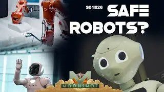 Designing Safer, Smarter, Robots - Moonshot S01E26