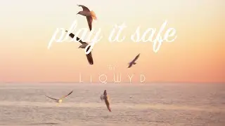 LiQWYD - Play it safe [Official]