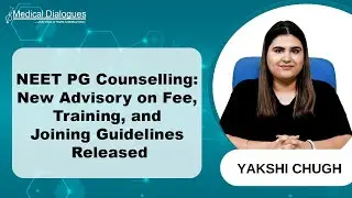 NEET PG Counselling: Advisory Released on Fee, Training, and Joining Policies