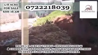 Prime Commercial Land for Sale Along Waiyaki Way|1/8 Acre Uthiru | Apartment Development | Ksh 16.5M