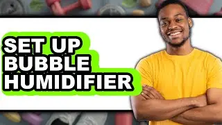 How to Set Up a Bubble Humidifier in 2025 - Easy Guide
