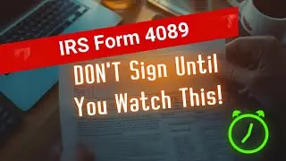 IRS Form 4089 -  DON'T Sign Until You Watch This!
