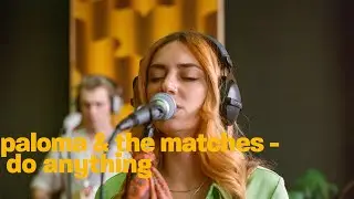 Paloma & The Matches - Do Anything - hipshake sessions