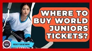 Where To Buy World Juniors Tickets? - Hockey Fan Network