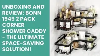 Unboxing and Review: Bonn 1949 2 Pack Corner Shower Caddy - The Ultimate Space-Saving Solution!