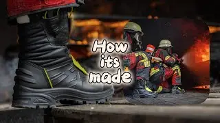 How It&rsquo;s Made | Firefighter Boots