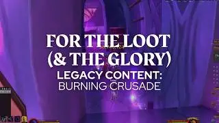 For the Loot: Burning Crusade Legacy