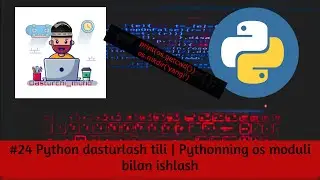 #24 Python dasturlash tili | Pythonni os moduli bilan ishlash.