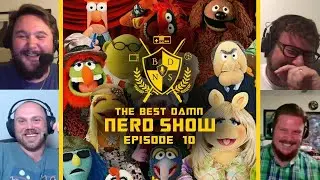 Muppet Mania - The Best Damn Nerd Show - Episode 10 - Full Podcast Episode