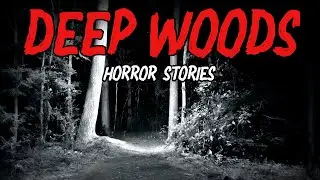 8 True Deep Woods Horror Stories | &ldquo;We Entered the Forest Alone&hellip; Something Was Already There&rdquo; 😱