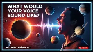 What Would Your Voice REALLY Sound Like on Other Planets?