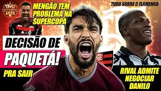 🔥 REFORÇO: RIVAL ADMITE VENDER DANILO! PAQUETÁ TODA DECISÃO PRA ACERTAR COM FLAMENGO! PROBLEMA