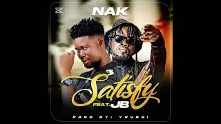 Satisfy. Rapper Nak ft JB D General