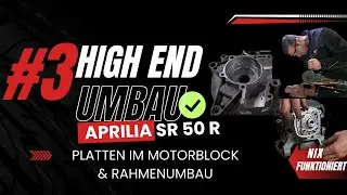 #3 | UMBAU Aprilia SR 50 R High End | Platten im Motorblock und Rahmenumbau | Scooter Tuning