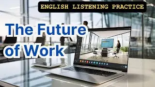 English Listening Practice: The Future of Work | Enhance Your English Skills