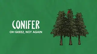 Oh Geeez, Not Again - Conifer (Official Lyric Video) ft. @DanielleKeikoEyer 🌲