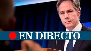 DIRECTO GUERRA | Comparecencia del secretario de Estado de EEUU, Antony Blinken