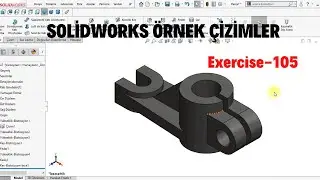 SOLİDWORKS ÖRNEK ÇİZİMLER Exercise-105 #solidworks