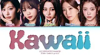 LE SSERAFIM Kawaii (Prod. Gen Hoshino) Lyrics (Color Coded Lyrics)