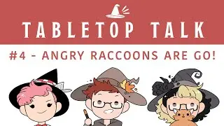 Angry Raccoons are Go! | TABLETOP TALK #4