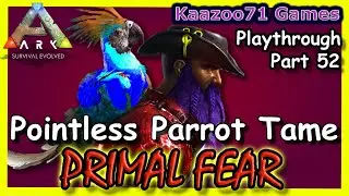 Parrot Tame Ark Primal Fear - Part 52💥