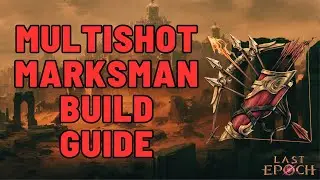 Last Epoch | Multishot Marksman Build Guide (1.1)