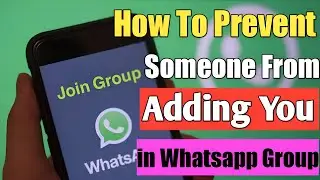 How to Prevent Someone From Adding You in Whatsapp Group ॥ Whatsapp Tips and Tricks
