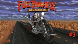 Full Throttle Remastered ▷ Воспоминания Из Детства #1 [No Comments]