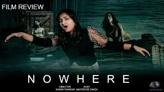 NOWHERE Review | Netflix Movie Review | Maitreyee Davda | Karan Thakkar