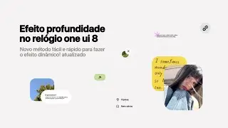 火ㅤEfeito de profundidade na ONE UI 8! Novo método para fazer o efeito no relógio; fácil e rápido ✨