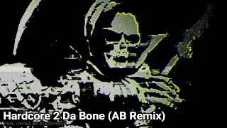 Hardcore 2 Da Bone (Amdukias Blasphemy Remix)
