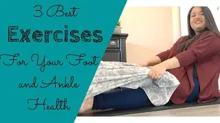 3 Best Exercises For Your Foot and Ankle Health!