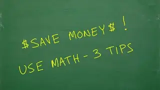 SAVE Money $$$ - Use Math (3 Tips)