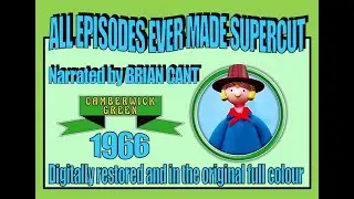 'CAMBERWICK GREEN' EVERY EPISODE EVER MADE SUPERCUT 1966 DIGITALLY RESTORED HIGH QUALITY