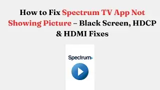 Как исправить ошибку &laquo;Приложение Spectrum TV не показывает изображение&raquo; &mdash; черный экран, исправлен...