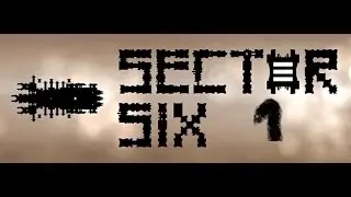 Сегодня мы играем 2 .Sector Six