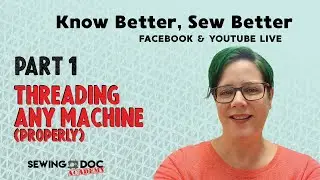 Know Better, Sew Better Part1: Thread any machine (properly)